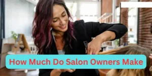 How Much Do Salon Owners Make