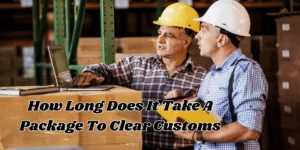 How Long Does It Take A Package To Clear Customs