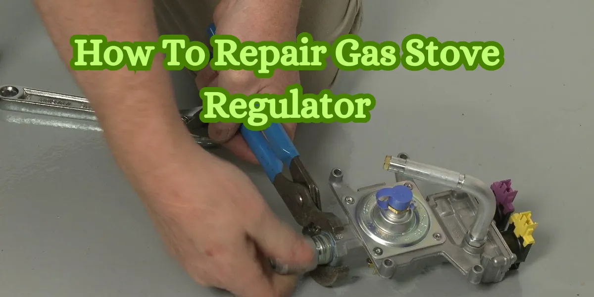 How To Repair Gas Stove Regulator