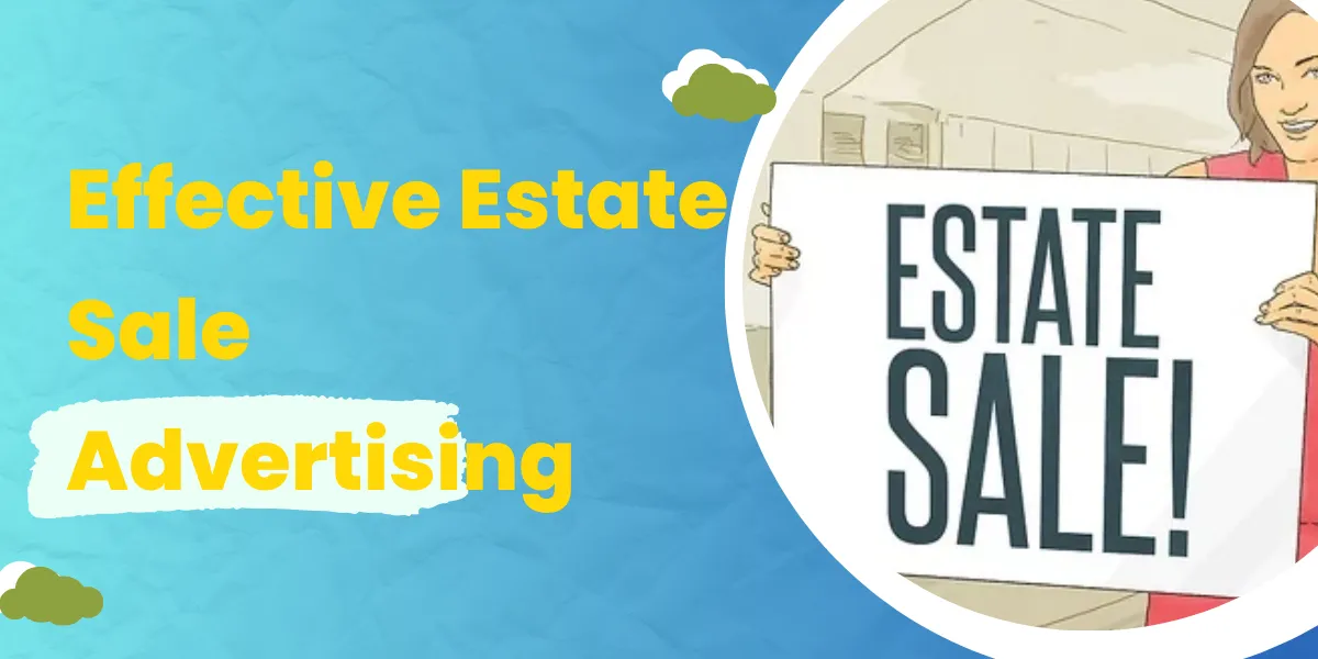 Effective Estate Sale Advertising