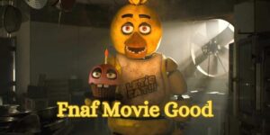 Is The Fnaf Movie Good