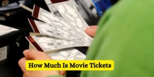 How Much Is Movie Tickets